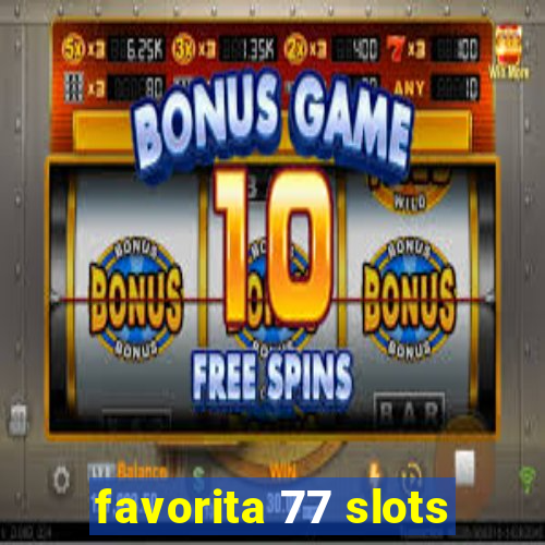 favorita 77 slots